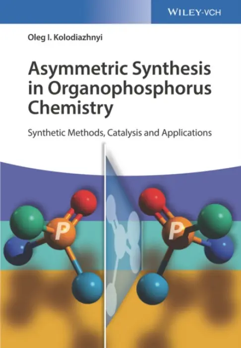 Asymmetric Synthesis in Organophosphorus Chemistry - Kolodiazhnyi, Oleg I. (Academy of Sciences of Ukraine, Kiev, Ukraine)