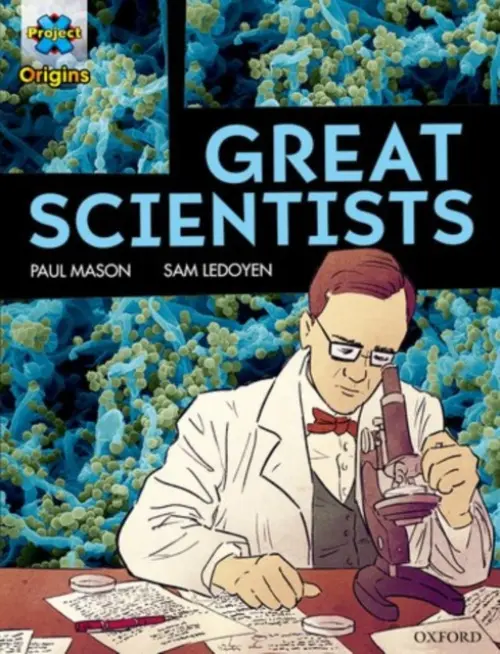 Project X Origins Graphic Texts: Dark Red Book Band, Oxford Level 18: Great Scientists - Mason, Paul