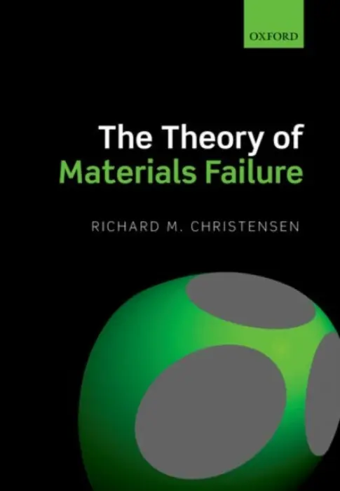 Theory of Materials Failure - Christensen, Richard M. (Department of Aeronautics  a  Astronautics, Stanford University)