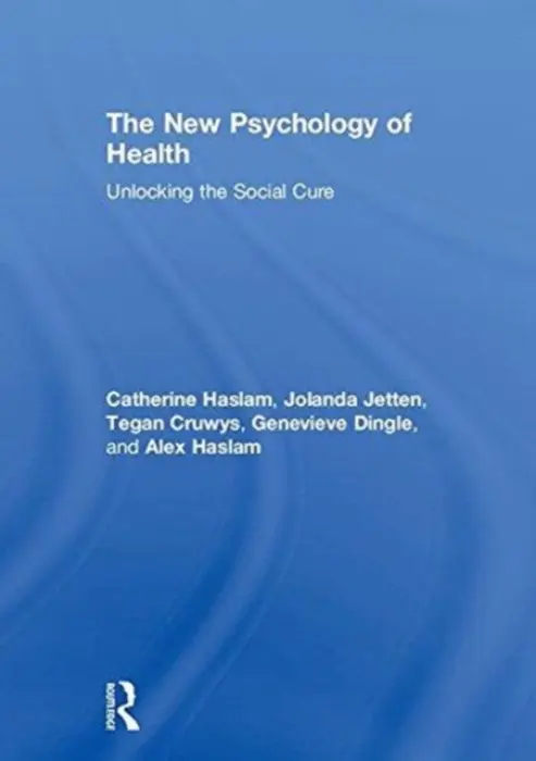 New Psychology of Health - Haslam, Catherine a Jetten, Jolanda a Cruwys, Tegan a Dingle, Genevieve a Haslam, S. Alexander
