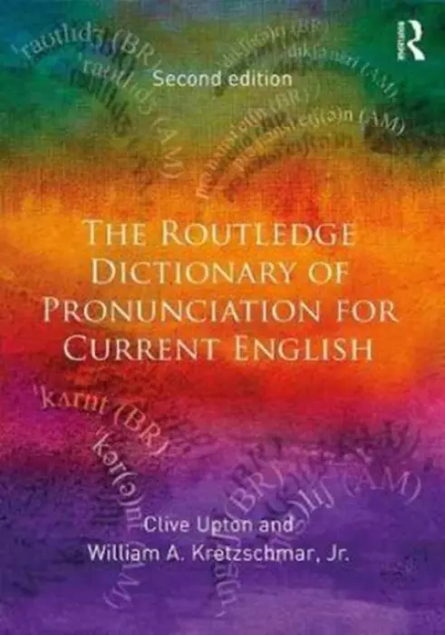 Routledge Dictionary of Pronunciation for Current English - Upton, Clive (University of Leeds, UK) a Kretzschmar, Jr., William A. (University of Georgia, USA)