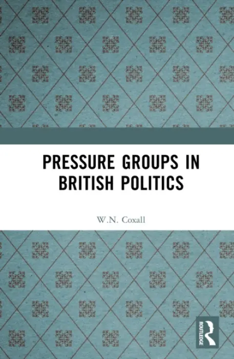 Pressure Groups in British Politics - Coxall, W.N.