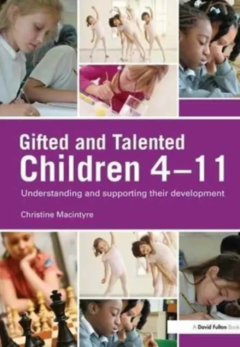 Gifted and Talented Children 4-11 - MacIntyre, Christine (Moray House School of Education, Edinburgh University, UK)