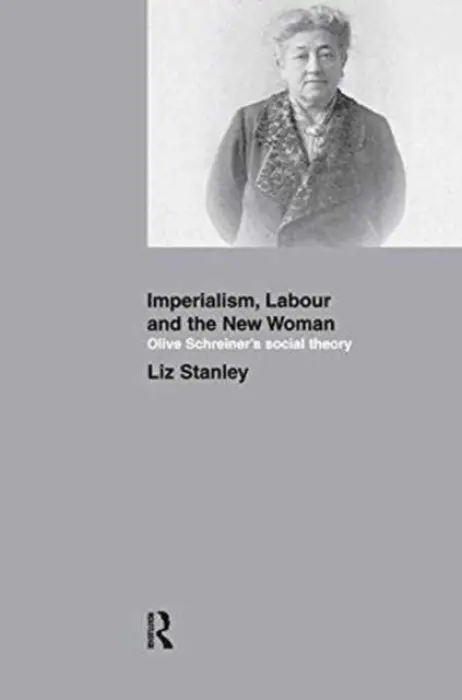 Imperialism, Labour and the New Woman - Stanley, Liz