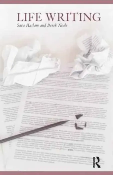 Life Writing - Haslam, Sara (The Open University, UK) a Neale, Derek (The Open University, UK)