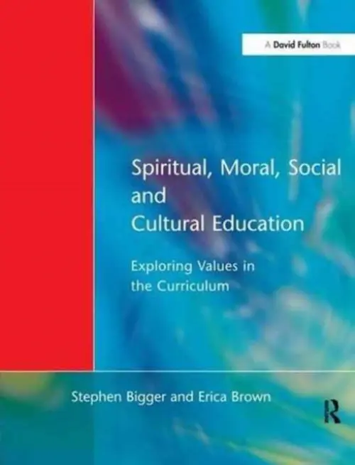 Spiritual, Moral, Social, & Cultural Education - Bigger, Stephen