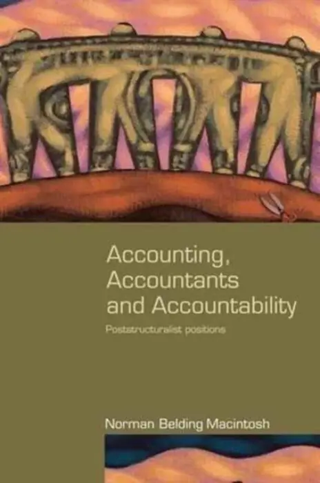 Accounting, Accountants and Accountability - Macintosh, Norman