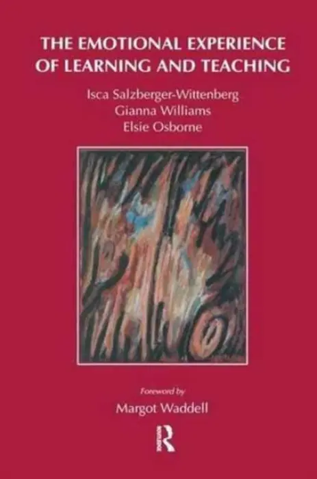 Emotional Experience of Learning and Teaching - Henry, Gianna a Osborne, Elsie a Salzberger-Wittenberg, Isca