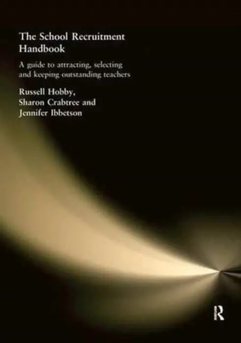 School Recruitment Handbook - Crabtree, Sharon a Hobby, Russell a Ibbetson, Jennifer