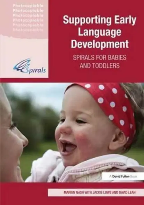 Supporting Early Language Development - Nash, Marion (Chartered Educational Psychologist, UK) a Lowe, Jackie (Specialist Speech and Language Therapist, UK) a Leah, David (Further Education Consultant, UK)