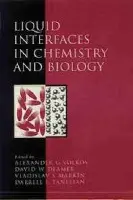 Liquid Interfaces in Chemistry and Biology - Volkov, Alexander G. (University of California, Santa Cruz) a Deamer, David W. (University of California, Santa Cruz) a Tanelian, Darrell L. (University of Texas, Southwestern Medical Center, Dallas) a Markin, Vladislav S. (University of Texas, Southwestern Med