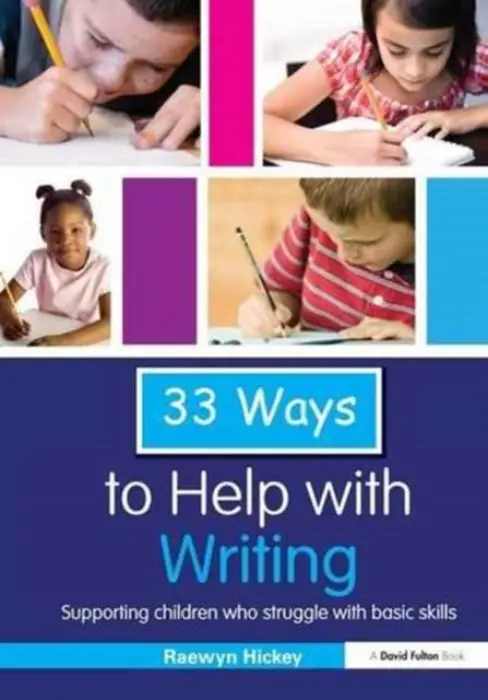 33 Ways to Help with Writing - Hickey, Raewyn