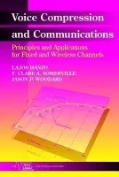Voice Compression and Communications - Hanzo, Lajos (University of Southampton, UK) a Somerville, F. Clare A. (University of Southampton, UK, currently with Bell Labs UK) a Woodward, Jason P. (University of Southampton, UK, currently with Ubinetics, UK)