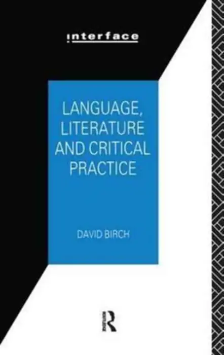 Language, Literature and Critical Practice - Birch, David