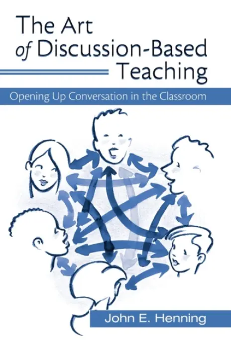 Art of Discussion-Based Teaching - Henning, John (University of Northern Iowa, USA)