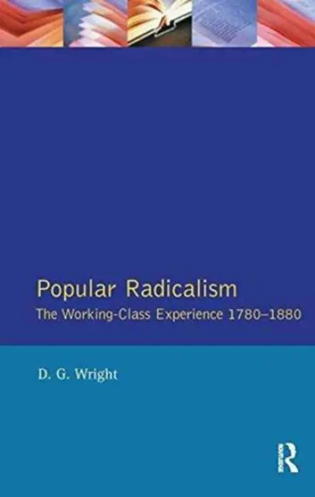 Popular Radicalism - Wright, D. G.