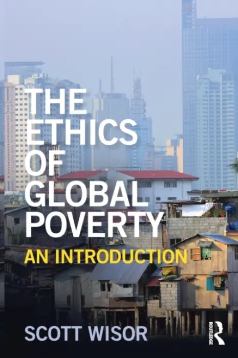 Ethics of Global Poverty - Wisor, Scott (University of Birmingham, UK)