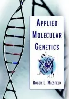 Applied Molecular Genetics - Miesfeld, Roger L. (University of Arizona, Tucson, Arizona)