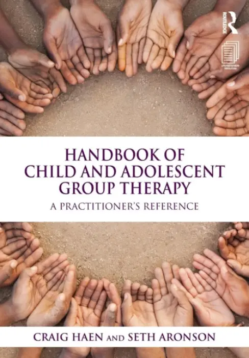 Handbook of Child and Adolescent Group Therapy - Haen, Craig (New York University, Lesley University, The Kint Institute, and Private Practice, New York, USA) a Aronson, Seth (William Alanson White Institute and Private Practice, New York, USA)