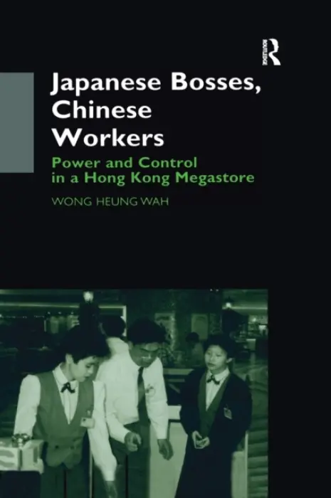Japanese Bosses, Chinese Workers - Wong, Wong Heung Wah