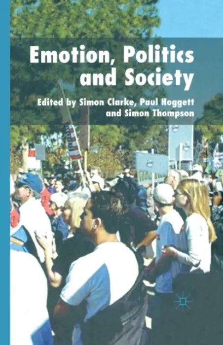 Emotion, Politics and Society - Thompson, Simon