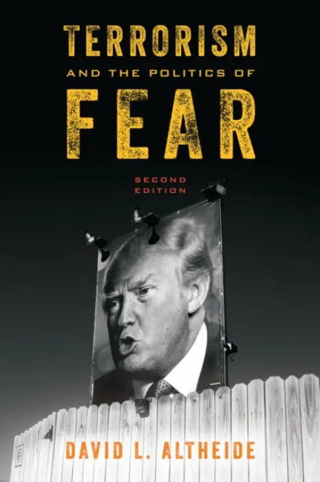 Terrorism and the Politics of Fear - Altheide, David L.