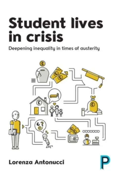 Student Lives in Crisis - Antonucci, Lorenza (School of Social Policy, University of Birmingham.)