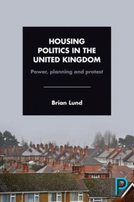 Housing Politics in the United Kingdom - Lund, Brian (Manchester Metropolitan University)