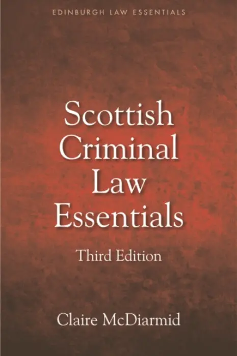 Scottish Criminal Law Essentials - McDiarmid, Claire (Senior Lecturer in Law, University of Glasgow)