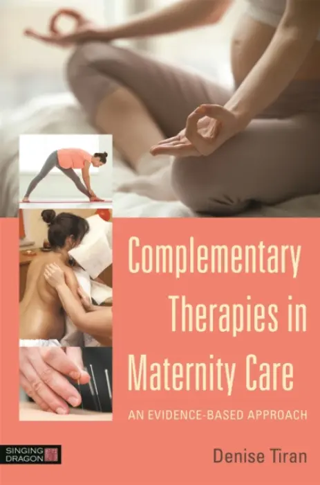 Complementary Therapies in Maternity Care - Tiran, Denise