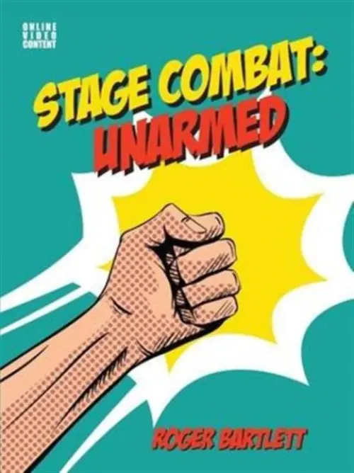 Stage Combat: Unarmed - Bartlett, Roger