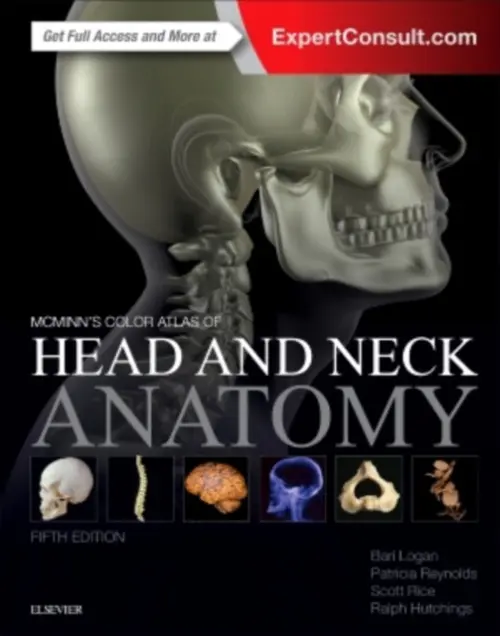 McMinn's Color Atlas of Head and Neck Anatomy - Logan, Bari M. (Formerly University Prosector, Department of Anatomy, University of Cambridge, Cambridge, UK a  Prosector, Department of Anatomy, The Royal College of Surgeons of England, London, UK a  Anatomical Preparator, Department of Human Morphology, Un