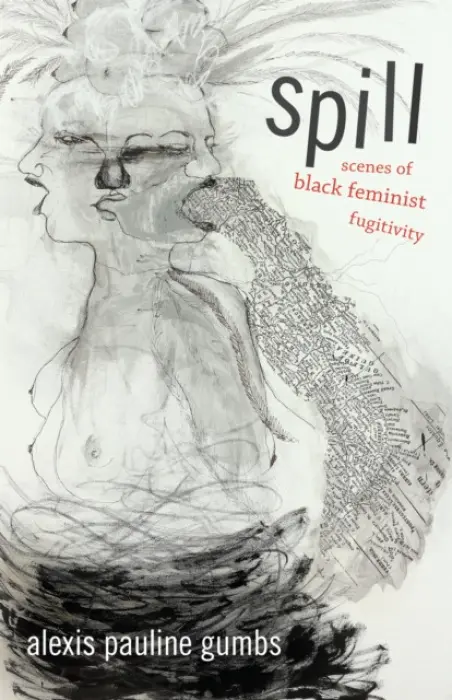 Spill - Alexis Pauline Gumbs