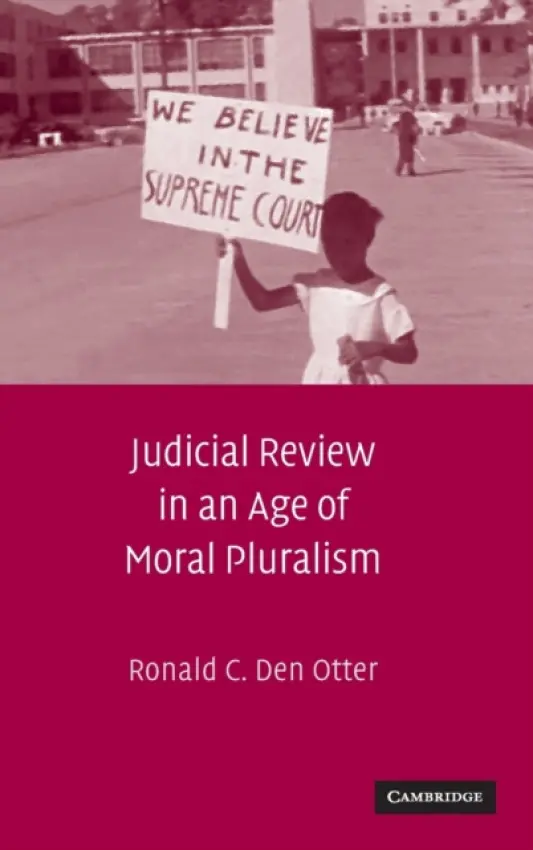 Judicial Review in an Age of Moral Pluralism - Den Otter, Ronald C. (California Polytechnic State University)
