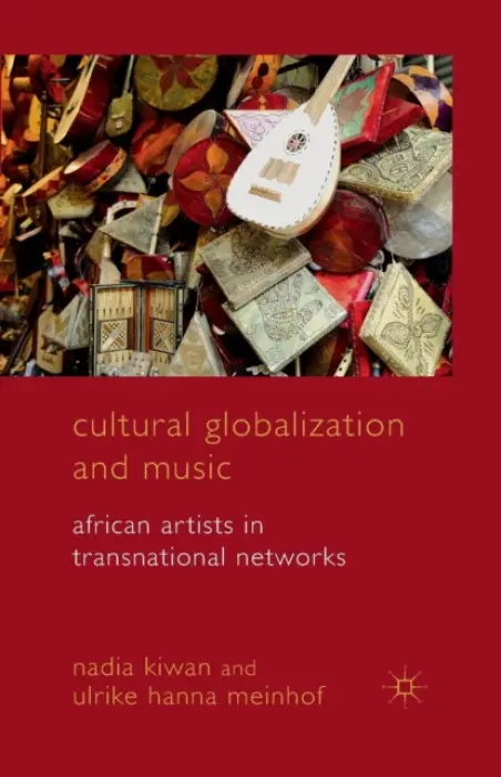 Cultural Globalization and Music - Kiwan, Nadia a Meinhof, Ulrike Hanna