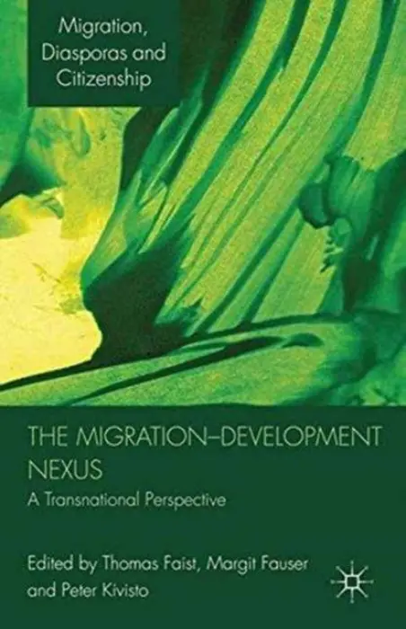 Migration-Development Nexus - Faist, Thomas a Fauser, Margit a Kivisto, Peter