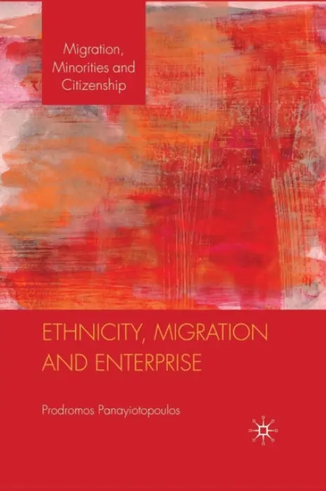 Ethnicity, Migration and Enterprise - Panayiotopoulos, P.
