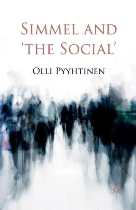 Simmel and 'the Social' - Pyyhtinen, O.