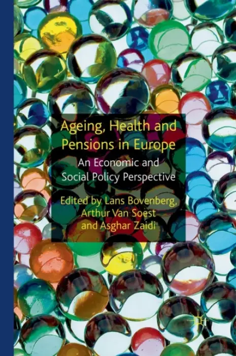 Ageing, Health and Pensions in Europe - Bovenberg, Lans a Zaidi, Asghar