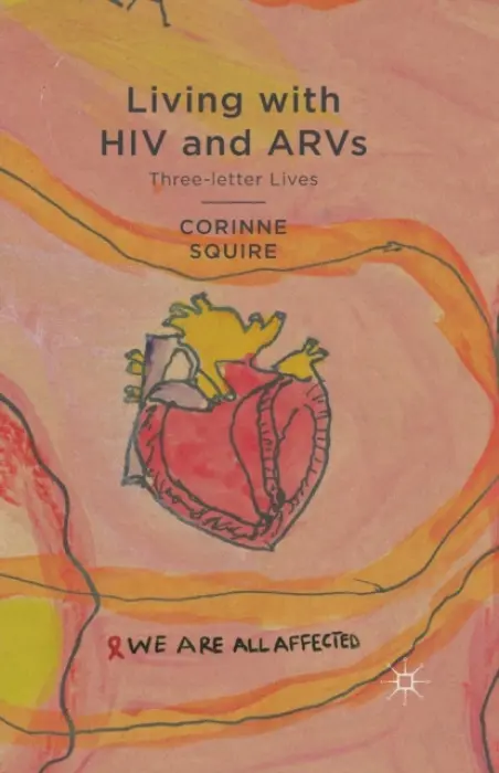 Living with HIV and ARVs - Squire, C.
