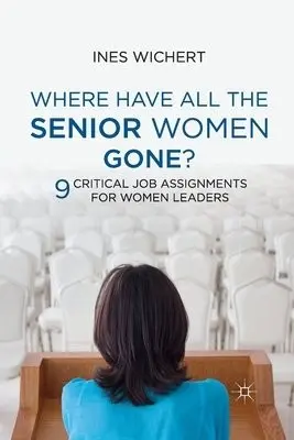 Where Have All the Senior Women Gone? - Wichert, Ines