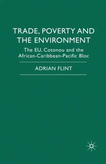 Trade, Poverty and The Environment - Flint, Adrian