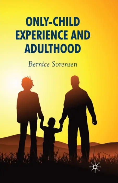 Only-Child Experience and Adulthood - Sorensen, B.