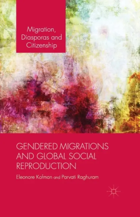 Gendered Migrations and Global Social Reproduction - Kofman, E. a Raghuram, P.