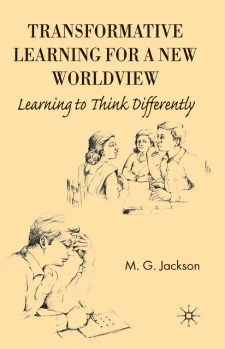 Transformative Learning for a New Worldview - Jackson, M.