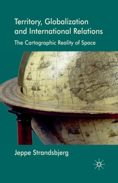 Territory, Globalization and International Relations - Strandsbjerg, J.