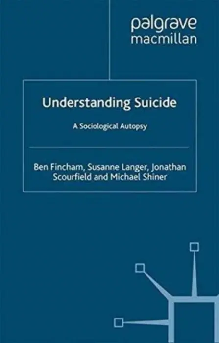 Understanding Suicide - Fincham, B. a Langer, S. a Scourfield, J. a Shiner, M.