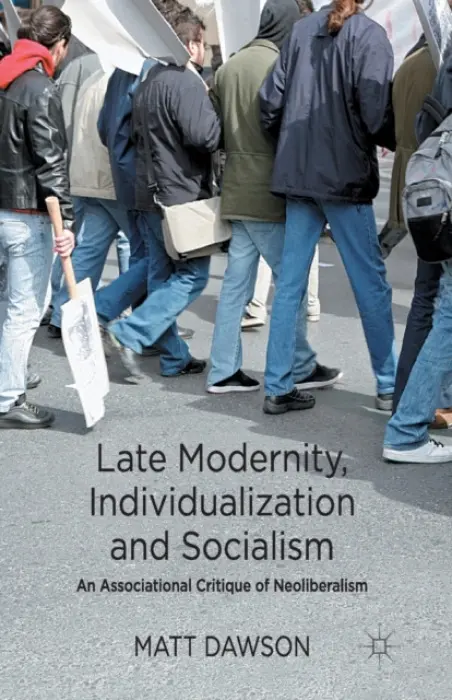 Late Modernity, Individualization and Socialism - Dawson, M.