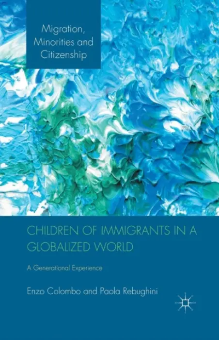 Children of Immigrants in a Globalized World - Colombo, E. a Rebughini, P.