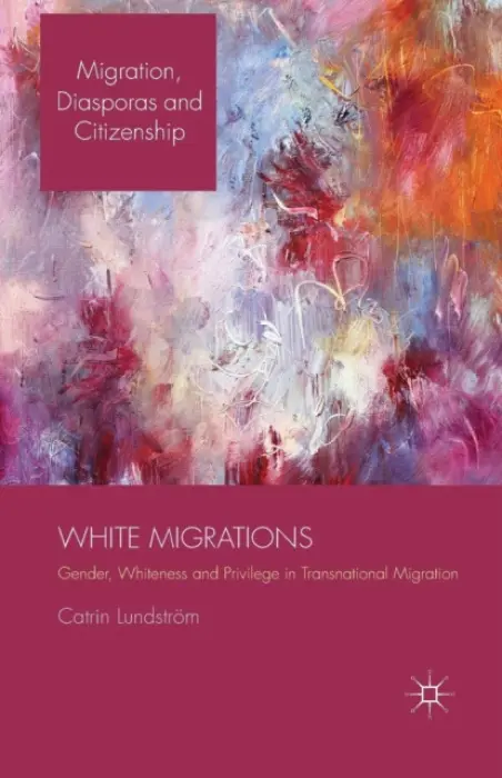 White Migrations - Lundstrom, C.